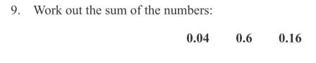 Work out the sum of the numbers 0.04 0.6 0.16 question