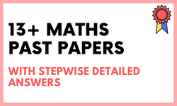 13 Plus Maths Solved Practice Papers with Answers