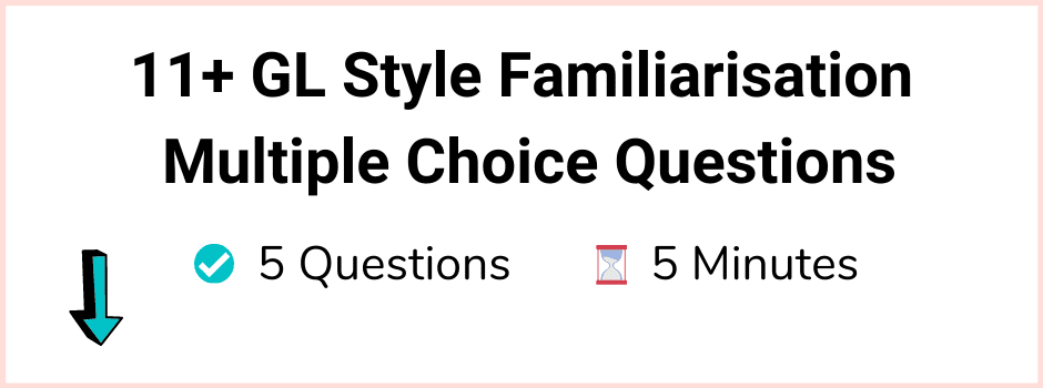 11+ GL Style Familiarisation Multiple Choice Questions Quiz