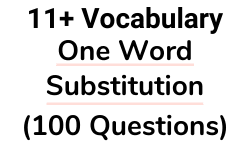 11+ Vocabulary - One Word Substitution - Test Paper