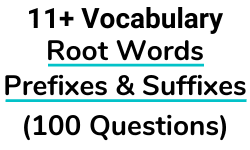11+ Vocabulary - Root Words, Prefixes and Suffixes - Test Paper