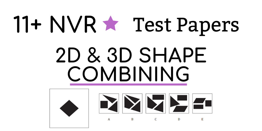 11+ Non-verbal Reasoning 2d and 3d Shape Combining Test Papers