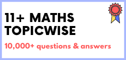 11 Plus Maths Topicwise Questions with Detailed Answers Menu