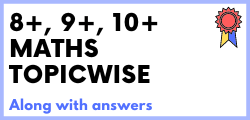 8+ 9+ 10+ Maths Topicwise Questions with Answers Menu