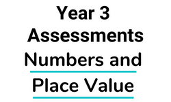 Year 3 Numbers and Place Value Assessments